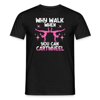 Warum laufen, wenn Sie Wagenrad-Gymnastik können - Männer T-Shirt - Schwarz - Vorne - AI Model Male 178 light (178cm)