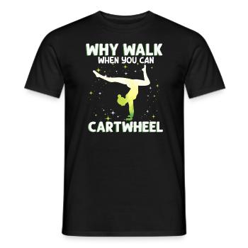 Warum laufen, wenn Sie Wagenrad-Gymnastik können - Männer T-Shirt - Schwarz - Vorne - AI Model Male 178 light (178cm)