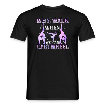 Warum laufen, wenn Sie Wagenrad-Gymnastik können - Männer T-Shirt - Schwarz - Vorne - AI Model Male 178 light (178cm)