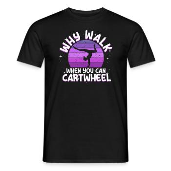 Warum laufen, wenn Sie Wagenrad-Gymnastik können - Männer T-Shirt - Schwarz - Vorne - AI Model Male 178 light (178cm)