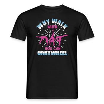 Warum laufen, wenn Sie Wagenrad-Gymnastik können - Männer T-Shirt - Schwarz - Vorne - AI Model Male 178 light (178cm)