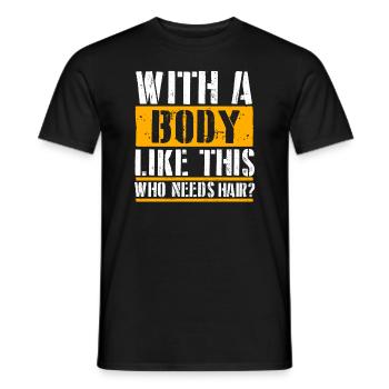 With A Body Like This Who Needs Hair - Men's T-Shirt - black - Front - AI Model Male 178 light (178cm)