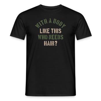 With A Body Like This Who Needs Hair - Men's T-Shirt - black - Front - AI Model Male 178 light (178cm)