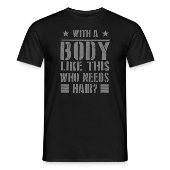 With A Body Like This Who Needs Hair - Men's T-Shirt - black - Front - AI Model Male 178 light (178cm)