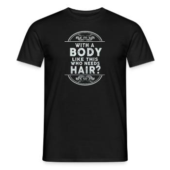 With A Body Like This Who Needs Hair - Men's T-Shirt - black - Front - AI Model Male 178 light (178cm)