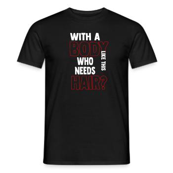 With A Body Like This Who Needs Hair - Men's T-Shirt - black - Front - AI Model Male 178 light (178cm)