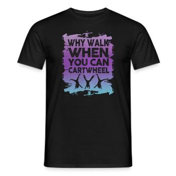 Warum laufen, wenn Sie Wagenrad-Gymnastik können - Männer T-Shirt - Schwarz - Vorne - AI Model Male 178 light (178cm)
