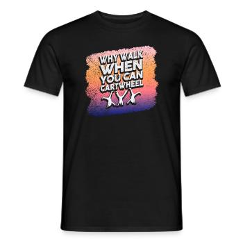 Warum laufen, wenn Sie Wagenrad-Gymnastik können - Männer T-Shirt - Schwarz - Vorne - AI Model Male 178 light (178cm)
