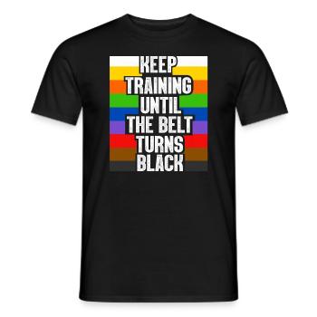 Keep Training Until The Belt Turns Black - Men's T-Shirt - black - Front - AI Model Male 178 light (178cm)