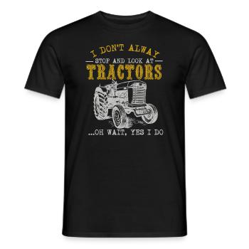 I Don't Always Stop And Look At Tractors - Men's T-Shirt - black - Front - AI Model Male 178 light (178cm)