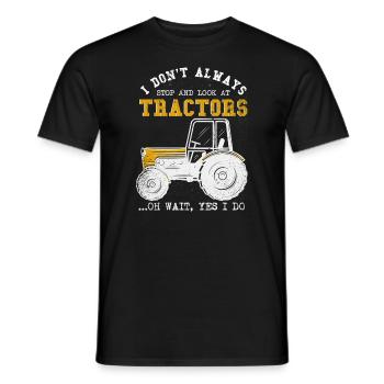 I Don't Always Stop And Look At Tractors - Men's T-Shirt - black - Front - AI Model Male 178 light (178cm)
