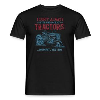 I Don't Always Stop And Look At Tractors - Men's T-Shirt - black - Front - AI Model Male 178 light (178cm)