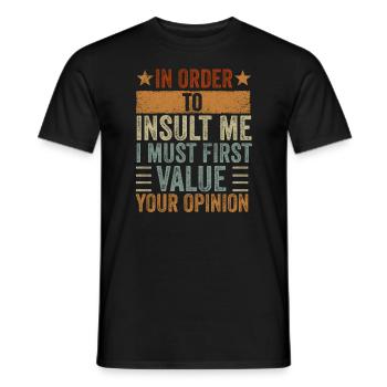 Um mich zu beleidigen, muss ich zuerst die Meinung bewerten - Männer T-Shirt - Schwarz - Vorne - AI Model Male 178 light (178cm)