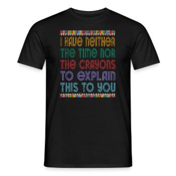 Ich habe nicht die Zeit oder die Buntstifte - Männer T-Shirt - Schwarz - Vorne - AI Model Male 178 light (178cm)