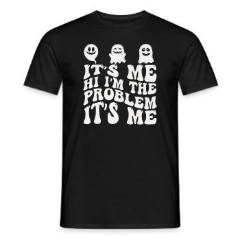 It's Me, Hi, I'm The Problem - Men's T-Shirt - black - Front - AI Model Male 178 light (178cm)