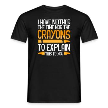 I Have Neither The Time Nor The Crayons Funny - Men's T-Shirt - black - Front - AI Model Male 178 light (178cm)
