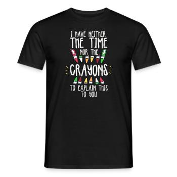 I Have Neither The Time Nor The Crayons Funny - Men's T-Shirt - black - Front - AI Model Male 178 light (178cm)