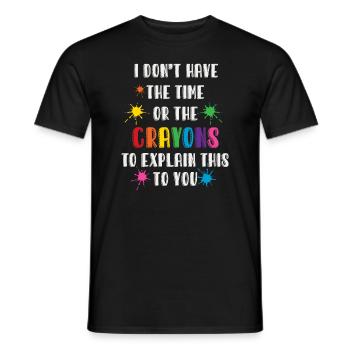 I Don't Have The Time Or The Crayons - Men's T-Shirt - black - Front - AI Model Male 178 light (178cm)