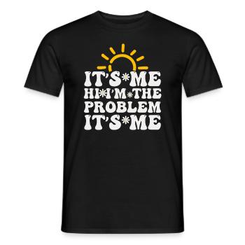 It's Me, Hi, I'm The Problem - Men's T-Shirt - black - Front - AI Model Male 178 light (178cm)