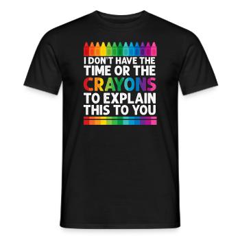 I Don't Have The Time Or The Crayons - Men's T-Shirt - black - Front - AI Model Male 178 light (178cm)