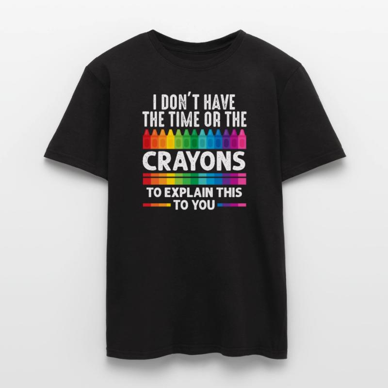 Ich habe nicht die Zeit oder die Buntstifte Männer T-Shirt