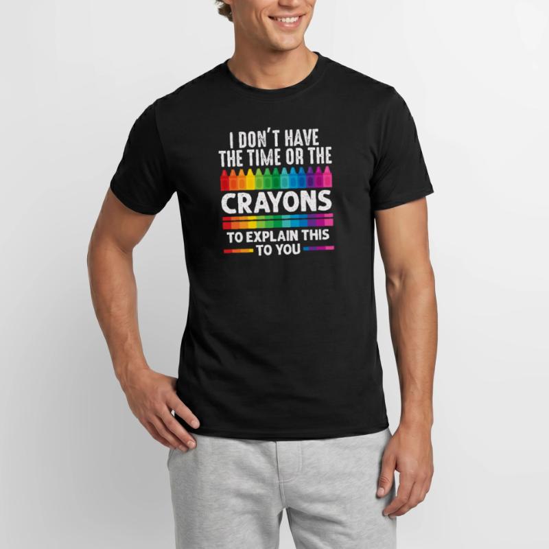Ich habe nicht die Zeit oder die Buntstifte Männer T-Shirt