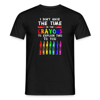 I Don't Have The Time Or The Crayons - Men's T-Shirt - black - Front - AI Model Male 178 light (178cm)