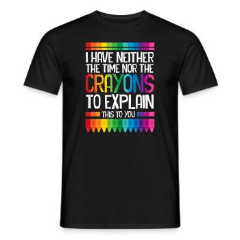 I Have Neither The Time Nor The Crayons Funny - Men's T-Shirt - black - Front - AI Model Male 178 light (178cm)