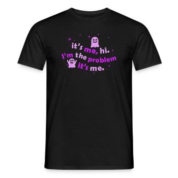 It's Me, Hi, I'm The Problem - Men's T-Shirt - black - Front - AI Model Male 178 light (178cm)