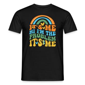It's Me, Hi, I'm The Problem - Men's T-Shirt - black - Front - AI Model Male 178 light (178cm)