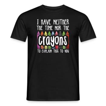 I Have Neither The Time Nor The Crayons Funny - Men's T-Shirt - black - Front - AI Model Male 178 light (178cm)