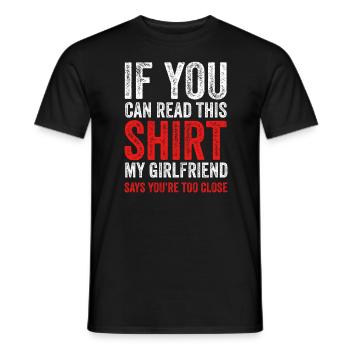 If You Can Read This My Girlfriend Say Too Close - Men's T-Shirt - black - Front - AI Model Male 178 light (178cm)