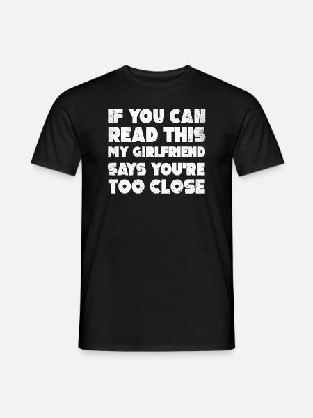 Wenn Sie das lesen können, sagen meine Freundin zu nah - Männer T-Shirt - Schwarz