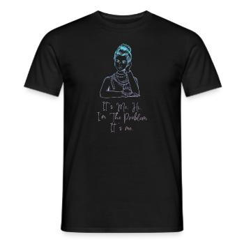 It's Me, Hi, I'm The Problem - Men's T-Shirt - black - Front - AI Model Male 178 light (178cm)