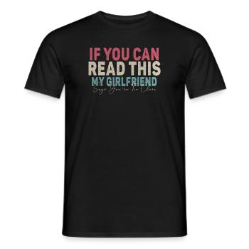 If You Can Read This My Girlfriend Say Too Close - Men's T-Shirt - black - Front - AI Model Male 178 light (178cm)