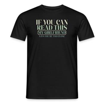 Wenn Sie das lesen können, sagen meine Freundin zu nah - Männer T-Shirt - Schwarz - Vorne - AI Model Male 178 light (178cm)