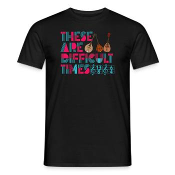 These Are Difficult Times Funny Music Pun - Men's T-Shirt - black - Front - AI Model Male 178 light (178cm)