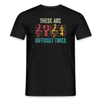These Are Difficult Times Funny Music Pun - Men's T-Shirt - black - Front - AI Model Male 178 light (178cm)
