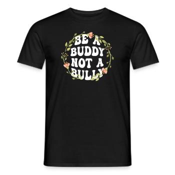 Sei ein Kumpel, kein Mobber Anti-Mobbing - Männer T-Shirt - Schwarz - Vorne - AI Model Male 178 light (178cm)