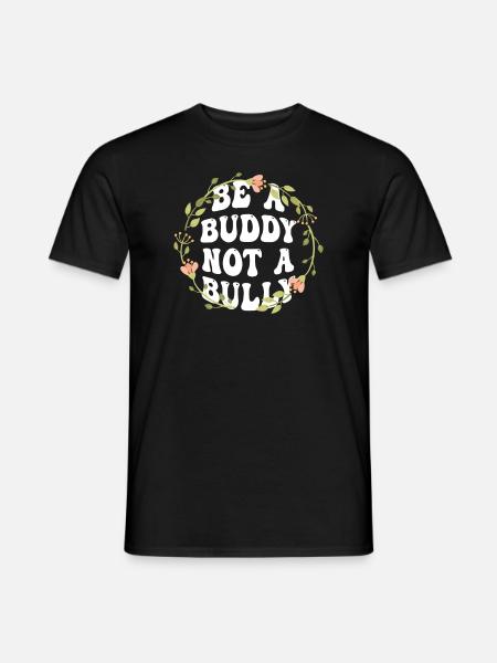 Sei ein Kumpel, kein Mobber Anti-Mobbing - Männer T-Shirt - Schwarz