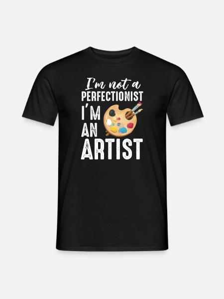 Ich bin kein Perfektionist, ich bin ein Künstler - Männer T-Shirt - Schwarz