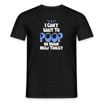Ich kann es kaum erwarten, in deine neue Toilette zu - Männer T-Shirt - Schwarz - Vorne - AI Model Male 178 light (178cm)