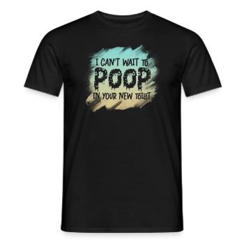 Ich kann es kaum erwarten, in deine neue Toilette zu kacken - Männer T-Shirt - Schwarz - Vorne - AI Model Male 178 light (178cm)