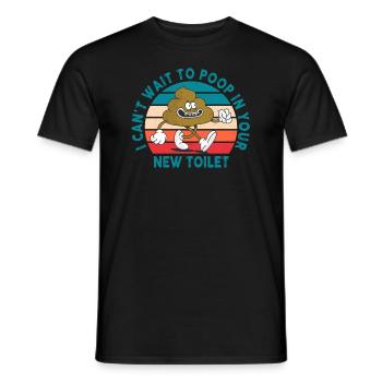 Ich kann es kaum erwarten, in deine neue Toilette zu - Männer T-Shirt - Schwarz - Vorne - AI Model Male 178 light (178cm)