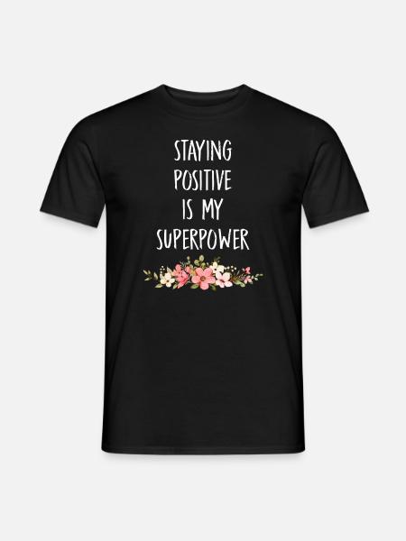 Staying Positive Is My Superpower - Men's T-Shirt - black