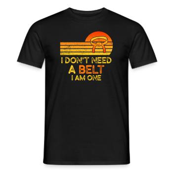I Don't Need A Belt I Am One Karate - Men's T-Shirt - black - Front - AI Model Male 178 light (178cm)