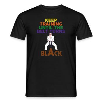 Keep Training Until Belt Turns Black Martial Arts - Men's T-Shirt - black - Front - AI Model Male 178 light (178cm)