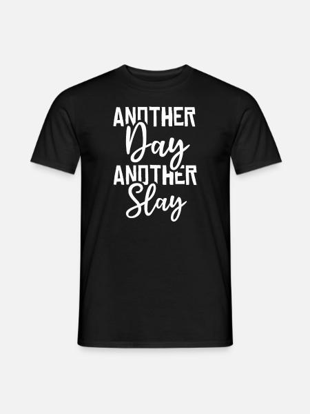 Another Day Another Slay Motivational - Men's T-Shirt - black