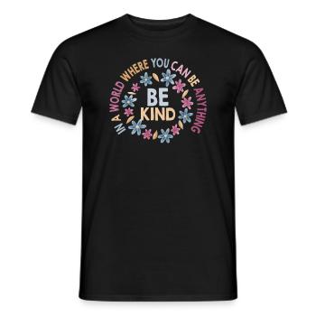 In einer Welt, in der du alles sein kannst, sei freundlich - Männer T-Shirt - Schwarz - Vorne - AI Model Male 178 light (178cm)