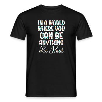 In einer Welt, in der du alles sein kannst, sei freundlich - Männer T-Shirt - Schwarz - Vorne - AI Model Male 178 light (178cm)